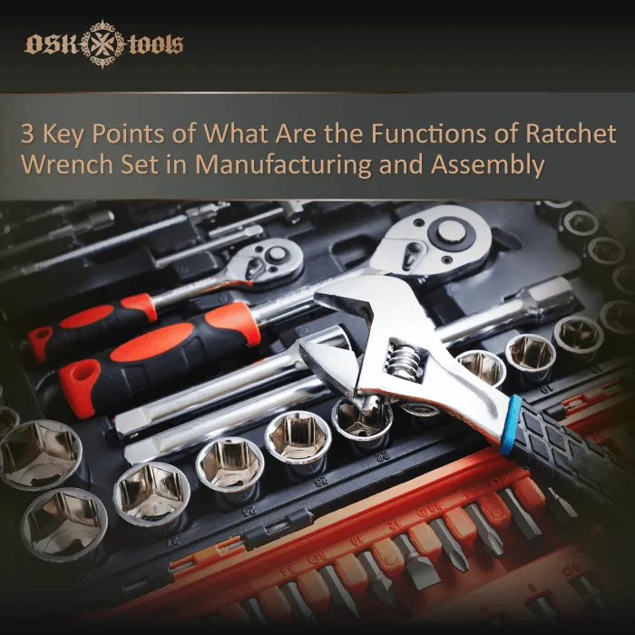 ratchet wrench manufacturing-ratchet wrench assembly