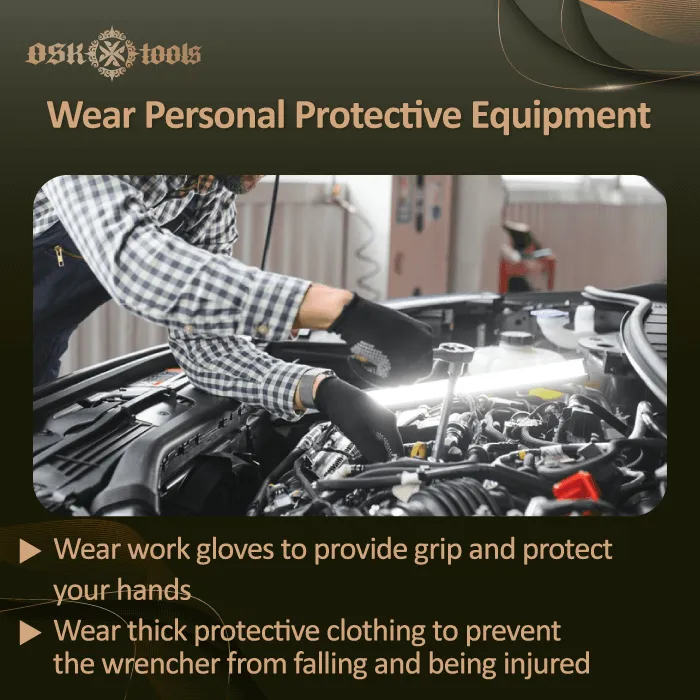 Wear personal protective equipment-ratcheting wrench safe