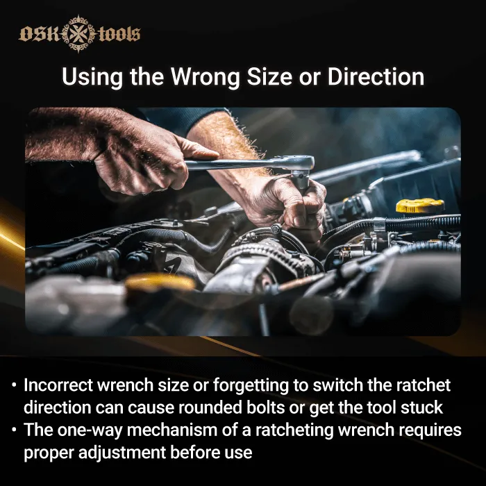 Using the Wrong Size or Direction-mistakes of ratcheting wrenches on car
